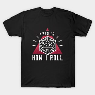 How i roll quote T-Shirt